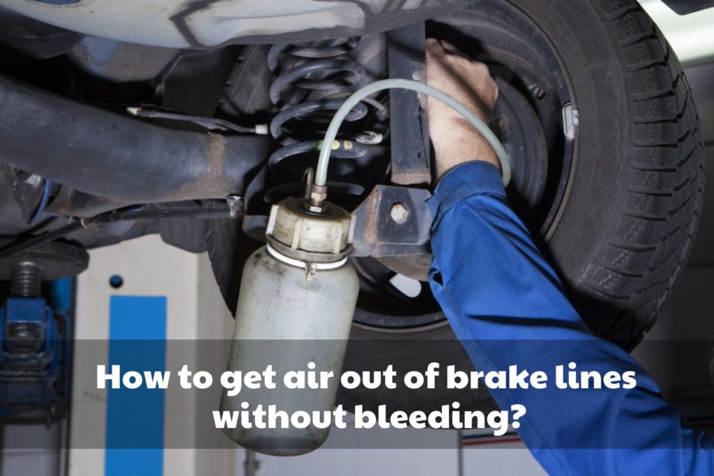 How to get air out of brake lines without bleeding? Brads Cartunes