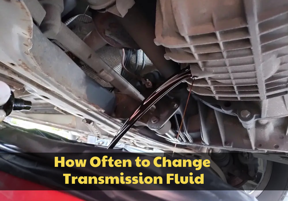 How Often to Change Transmission Fluid