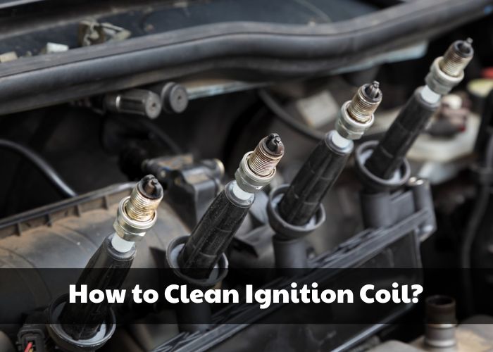 How to Clean Ignition Coil