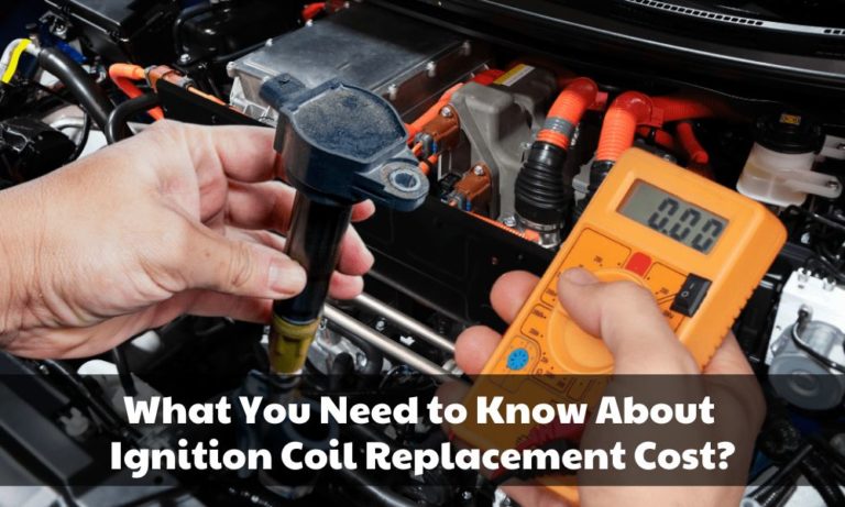 Ignition Coil Replacement Cost and How to Lower It - Brads Cartunes