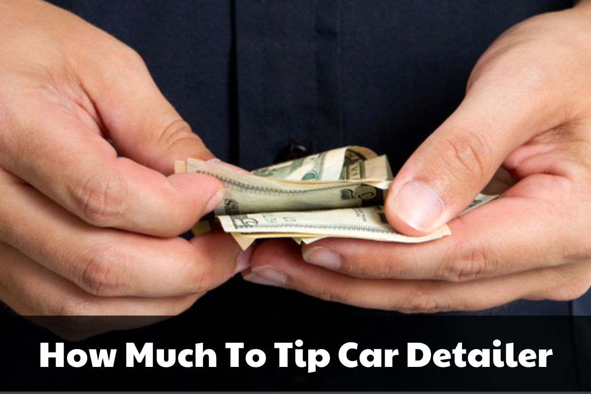 Do You Tip Car Detailers? Is It Always Necessary? Brads Cartunes