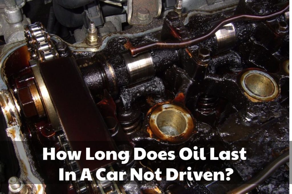 How Long Does Oil Last In A Car Not Driven? Brads Cartunes