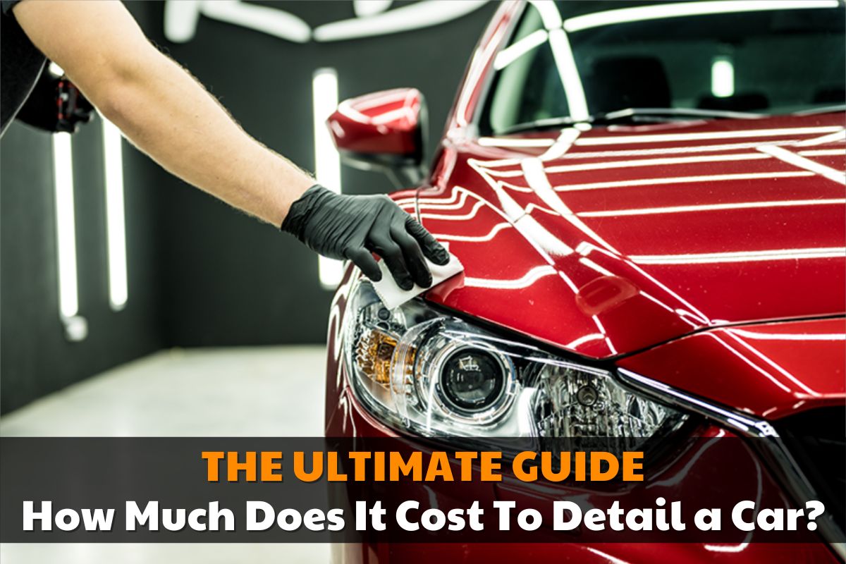 How-Much-Does-It-Cost-To-Detail-a-Car