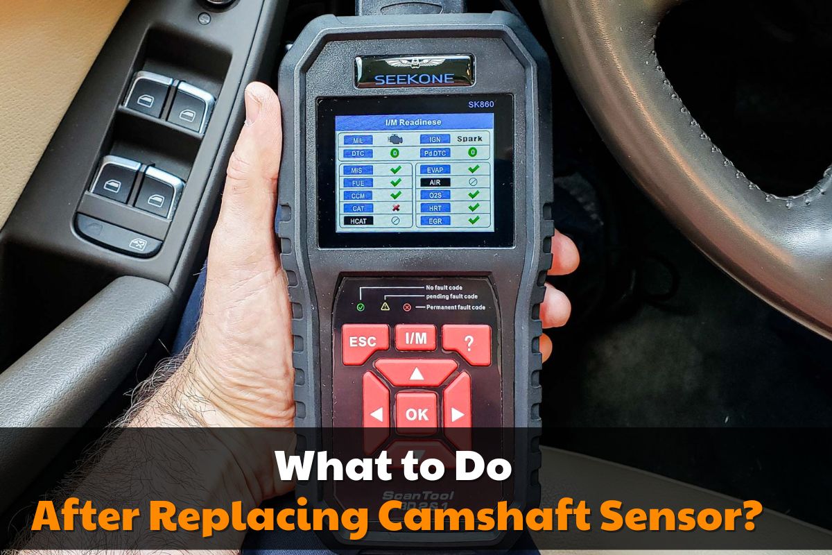 What-to-Do-After-Replacing-Camshaft-Sensor