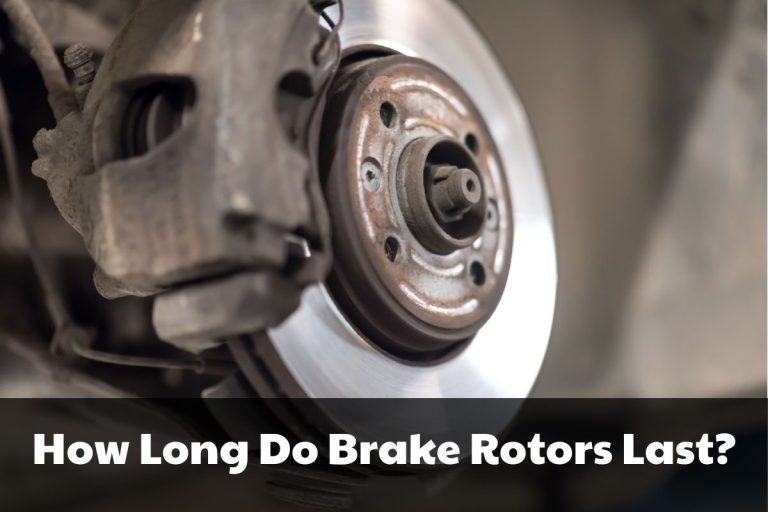 How Long Do Rotors Last? (Maintenance Tips) Brads Cartunes