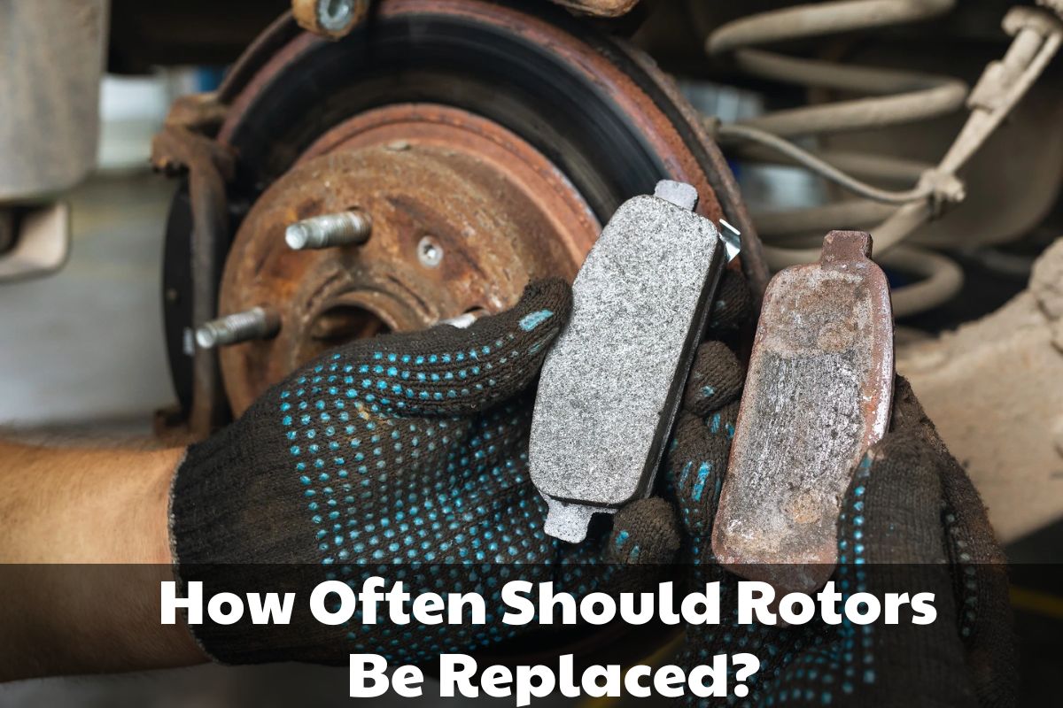 How Often Should Rotors Be Replaced