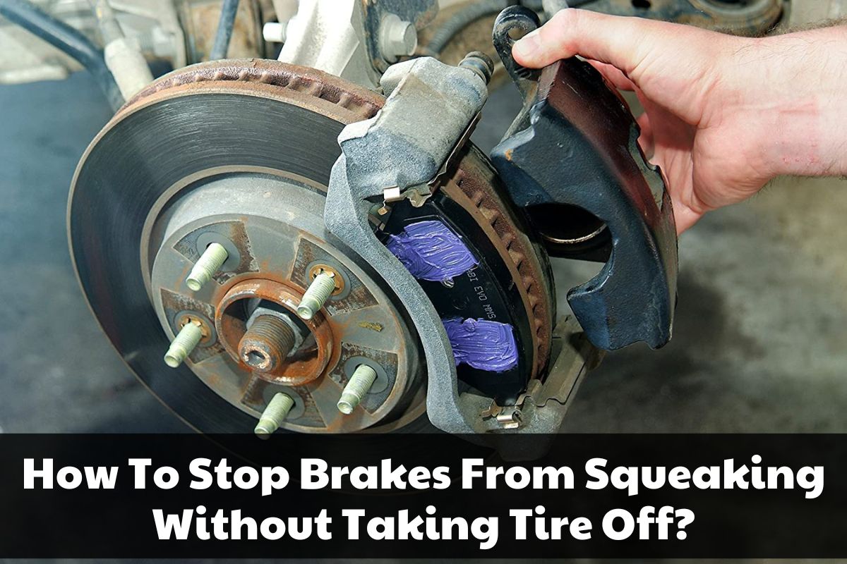 how-to-stop-brakes-from-squeaking-without-taking-tire-off