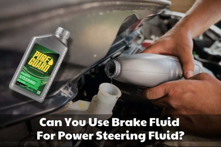 Can You Use Brake Fluid For Power Steering Fluid? Brads Cartunes